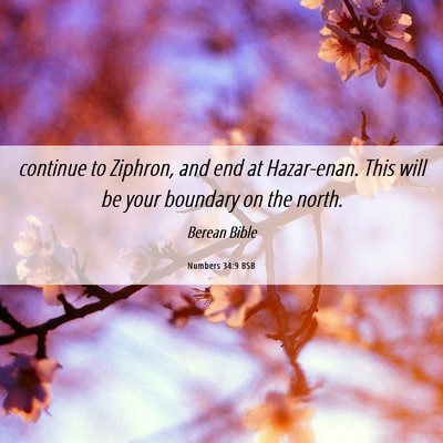 Picture 06 - Numbers 34:9 BSB - continue to Ziphron, and end at Hazar-enan. This - Bible Verse Picture
