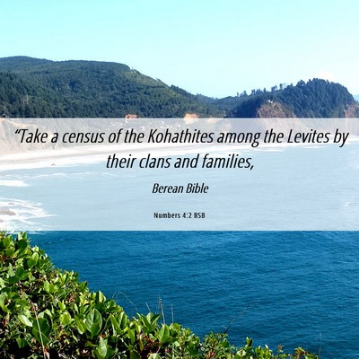 Picture 06 - Numbers 4:2 BSB - “Take a census of the Kohathites among the - Bible Verse Picture