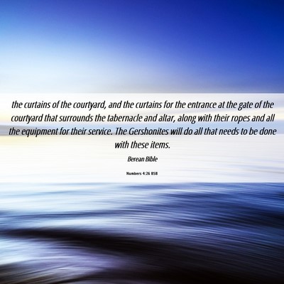 Picture 06 - Numbers 4:26 BSB - the curtains of the courtyard, and the curtains - Bible Verse Picture