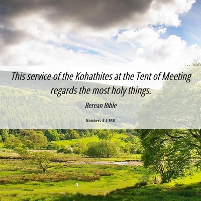 Picture 06 - Numbers 4:4 BSB - This service of the Kohathites at the Tent of - Bible Verse Picture