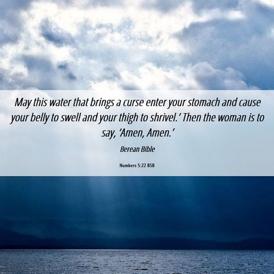Picture 06 - Numbers 5:22 BSB - May this water that brings a curse enter your - Bible Verse Picture