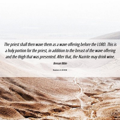 Picture 06 - Numbers 6:20 BSB - The priest shall then wave them as a wave - Bible Verse Picture