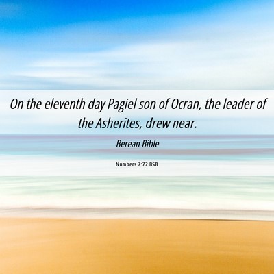 Picture 06 - Numbers 7:72 BSB - On the eleventh day Pagiel son of Ocran, the - Bible Verse Picture