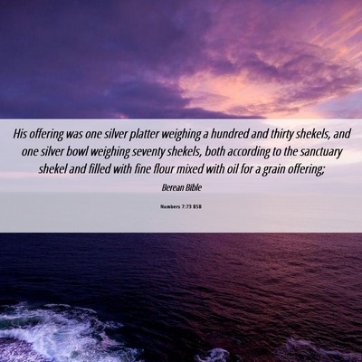 Picture 06 - Numbers 7:73 BSB - His offering was one silver platter weighing a - Bible Verse Picture