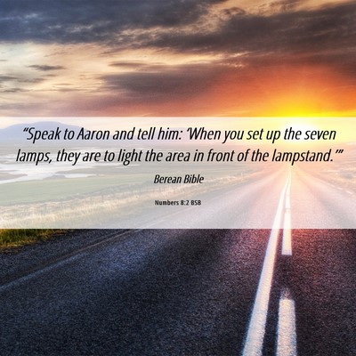Picture 06 - Numbers 8:2 BSB - “Speak to Aaron and tell him: ‘When you set - Bible Verse Picture