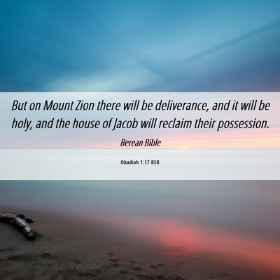 Picture 06 - Obadiah 1:17 BSB - But on Mount Zion there will be deliverance, and - Bible Verse Picture