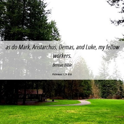 Picture 06 - Philemon 1:24 BSB - as do Mark, Aristarchus, Demas, and Luke, my - Bible Verse Picture