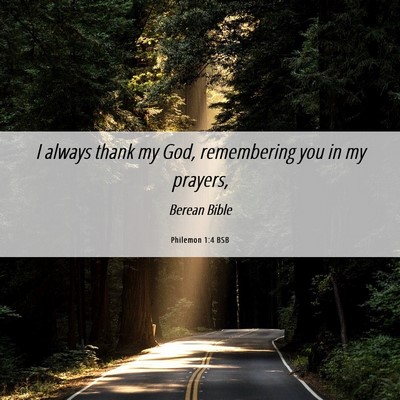 Picture 06 - Philemon 1:4 BSB - I always thank my God, remembering you in my - Bible Verse Picture