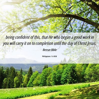 Picture 06 - Philippians 1:6 BSB - being confident of this, that He who began a good - Bible Verse Picture