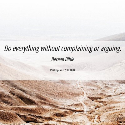 Picture 06 - Philippians 2:14 BSB - Do everything without complaining or - Bible Verse Picture