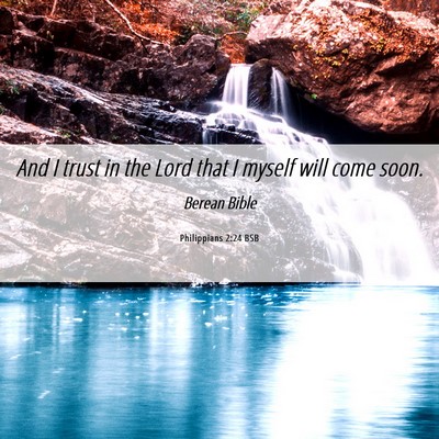 Picture 06 - Philippians 2:24 BSB - And I trust in the Lord that I myself will come - Bible Verse Picture