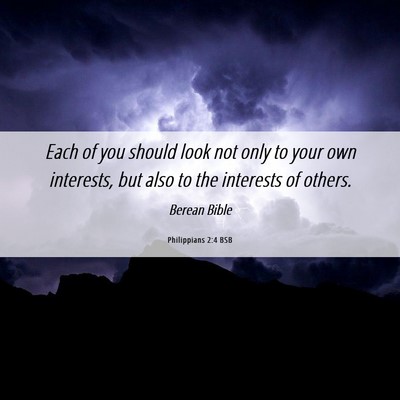 Picture 06 - Philippians 2:4 BSB - Each of you should look not only to your own - Bible Verse Picture