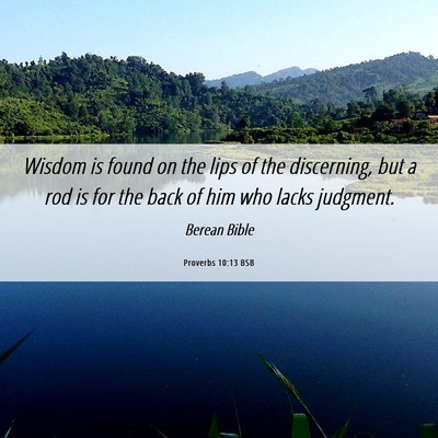 Picture 06 - Proverbs 10:13 BSB - Wisdom is found on the lips of the discerning, - Bible Verse Picture