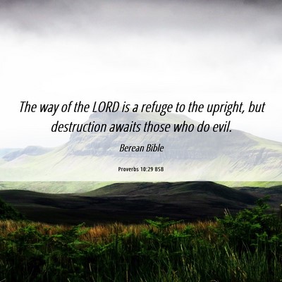 Picture 06 - Proverbs 10:29 BSB - The way of the LORD is a refuge to the upright, - Bible Verse Picture