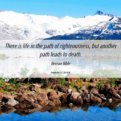 Picture 06 - Proverbs 12:28 BSB - There is life in the path of righteousness, but - Bible Verse Picture