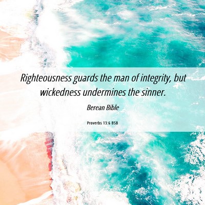 Picture 06 - Proverbs 13:6 BSB - Righteousness guards the man of integrity, but - Bible Verse Picture