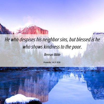 Picture 06 - Proverbs 14:21 BSB - He who despises his neighbor sins, but blessed is - Bible Verse Picture