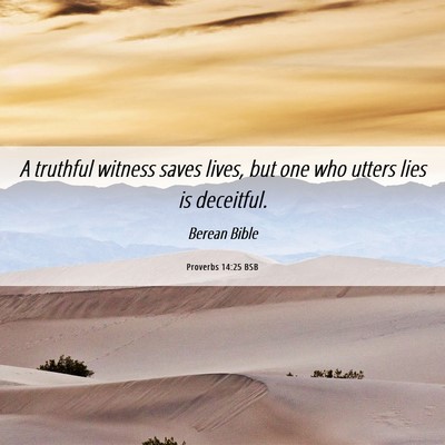 Picture 06 - Proverbs 14:25 BSB - A truthful witness saves lives, but one who - Bible Verse Picture