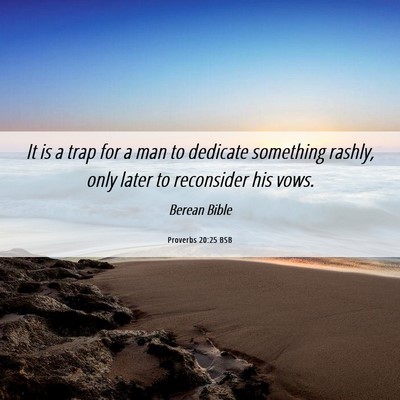 Picture 06 - Proverbs 20:25 BSB - It is a trap for a man to dedicate something - Bible Verse Picture