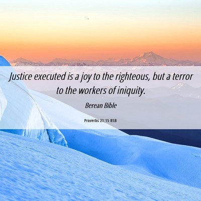 Picture 06 - Proverbs 21:15 BSB - Justice executed is a joy to the righteous, but a - Bible Verse Picture