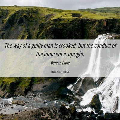 Picture 06 - Proverbs 21:8 BSB - The way of a guilty man is crooked, but the - Bible Verse Picture