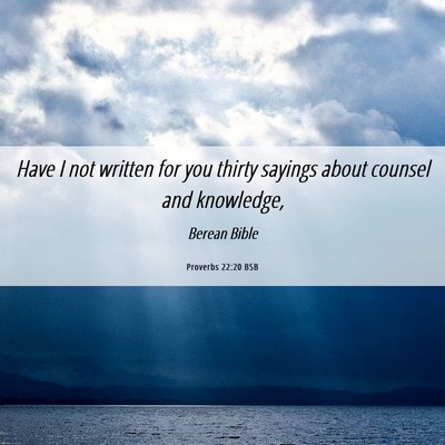 Picture 06 - Proverbs 22:20 BSB - Have I not written for you thirty sayings about - Bible Verse Picture