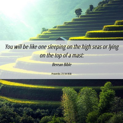 Picture 06 - Proverbs 23:34 BSB - You will be like one sleeping on the high seas or - Bible Verse Picture