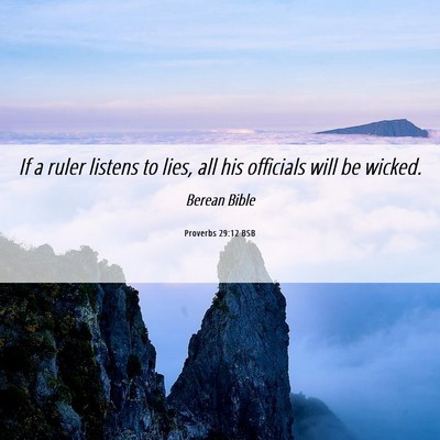 Picture 06 - Proverbs 29:12 BSB - If a ruler listens to lies, all his officials - Bible Verse Picture