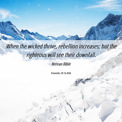Picture 06 - Proverbs 29:16 BSB - When the wicked thrive, rebellion increases; but - Bible Verse Picture