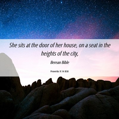 Picture 06 - Proverbs 9:14 BSB - She sits at the door of her house, on a seat in - Bible Verse Picture