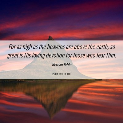 Picture 06 - Psalm 103:11 BSB - For as high as the heavens are above the earth, - Bible Verse Picture