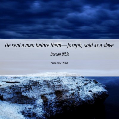 Picture 06 - Psalm 105:17 BSB - He sent a man before them—Joseph, sold as a - Bible Verse Picture