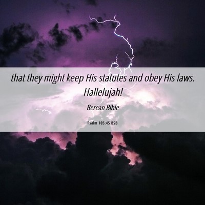 Picture 06 - Psalm 105:45 BSB - that they might keep His statutes and obey His - Bible Verse Picture
