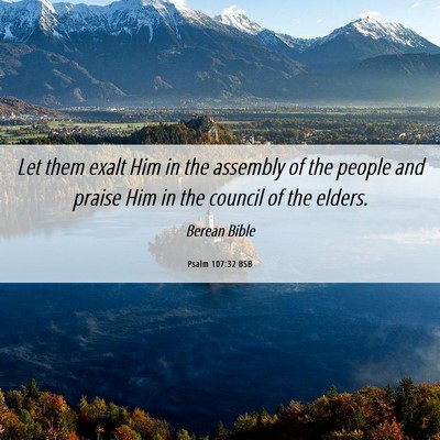 Picture 06 - Psalm 107:32 BSB - Let them exalt Him in the assembly of the people - Bible Verse Picture