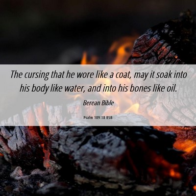 Picture 06 - Psalm 109:18 BSB - The cursing that he wore like a coat, may it soak - Bible Verse Picture