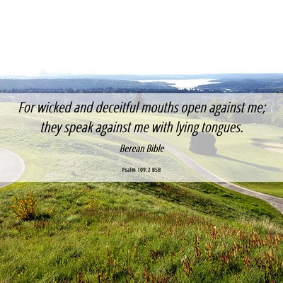 Picture 06 - Psalm 109:2 BSB - For wicked and deceitful mouths open against me; - Bible Verse Picture