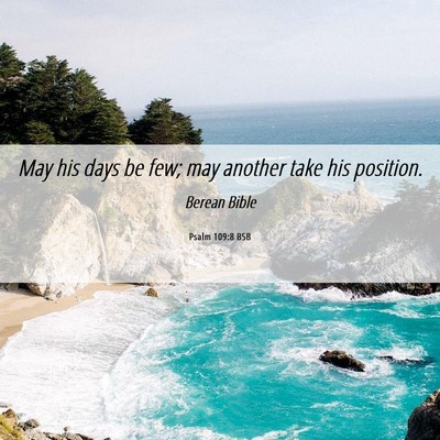 Picture 06 - Psalm 109:8 BSB - May his days be few; may another take his - Bible Verse Picture