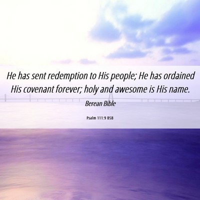 Picture 06 - Psalm 111:9 BSB - He has sent redemption to His people; He has - Bible Verse Picture