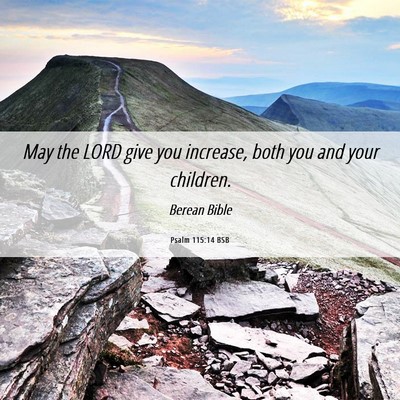 Picture 06 - Psalm 115:14 BSB - May the LORD give you increase, both you and your - Bible Verse Picture