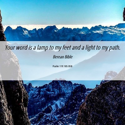 Picture 06 - Psalm 119:105 BSB - Your word is a lamp to my feet and a light to my - Bible Verse Picture