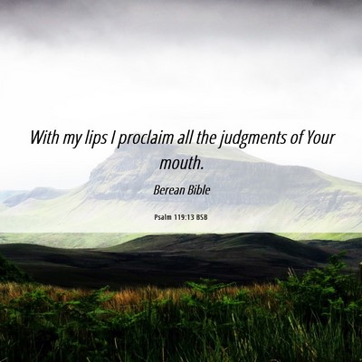 Picture 06 - Psalm 119:13 BSB - With my lips I proclaim all the judgments of Your - Bible Verse Picture