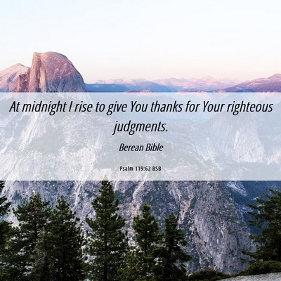 Picture 06 - Psalm 119:62 BSB - At midnight I rise to give You thanks for Your - Bible Verse Picture