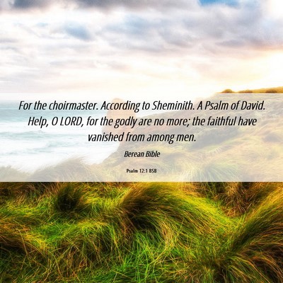 Picture 06 - Psalm 12:1 BSB - For the choirmaster. According to Sheminith. A - Bible Verse Picture