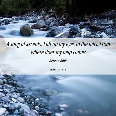 Picture 06 - Psalm 121:1 BSB - A song of ascents. I lift up my eyes to the - Bible Verse Picture