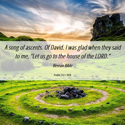 Picture 06 - Psalm 122:1 BSB - A song of ascents. Of David. I was glad when they - Bible Verse Picture