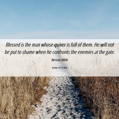 Picture 06 - Psalm 127:5 BSB - Blessed is the man whose quiver is full of them. - Bible Verse Picture