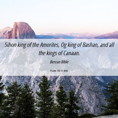 Picture 06 - Psalm 135:11 BSB - Sihon king of the Amorites, Og king of Bashan, - Bible Verse Picture