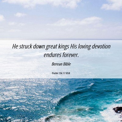 Picture 06 - Psalm 136:17 BSB - He struck down great kings His loving devotion - Bible Verse Picture
