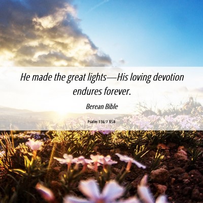 Picture 06 - Psalm 136:7 BSB - He made the great lights—His loving devotion - Bible Verse Picture