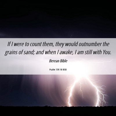 Picture 06 - Psalm 139:18 BSB - If I were to count them, they would outnumber the - Bible Verse Picture